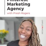 woman with box braids smiling with text "growing a pinterest marketing agency with presh rogers".