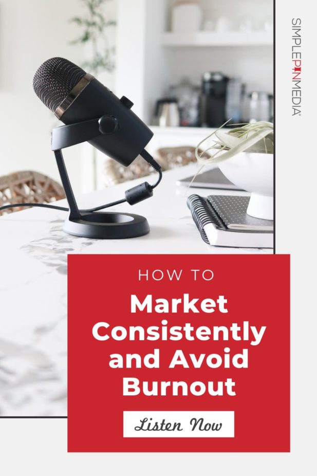 microphone on table with text - "how to market consistently and avoid burnout".