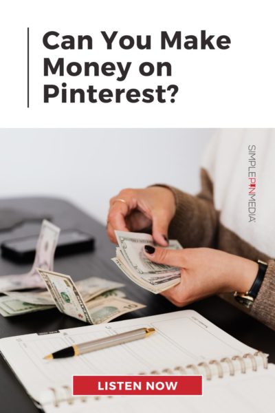 image of hands counting money with text "can you make money on pinterest".