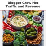 colorful food on board with text "how this food blogger grew her traffic and revenue".