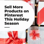 collage of holiday gifts with text "sell more products on pinterest this holiday season".