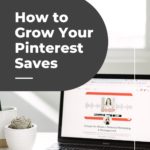 laptop open on desk with text "how to grow your pinterest saves".