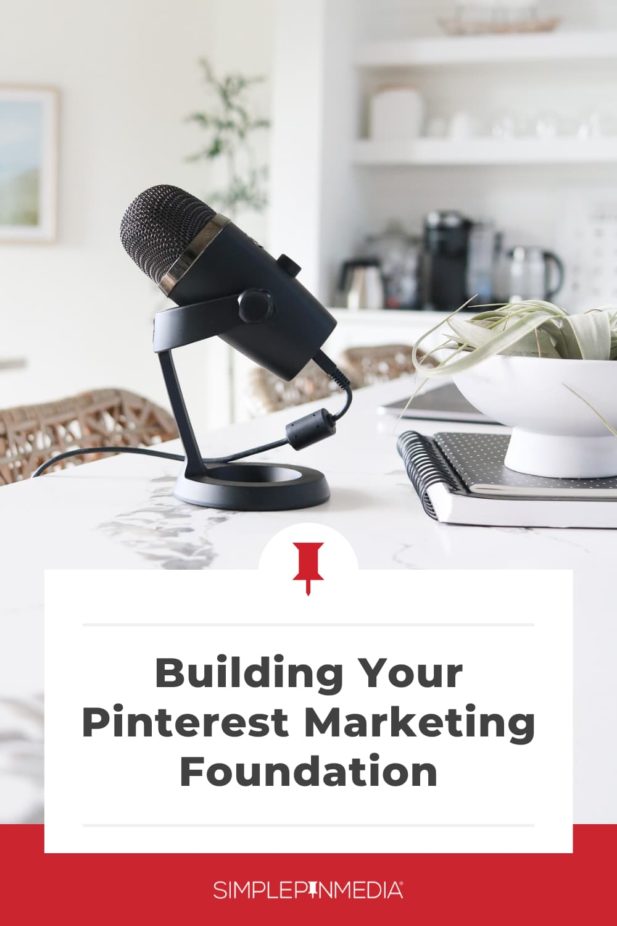 microphone sitting on desk with text "building your pinterest marketing foundation".