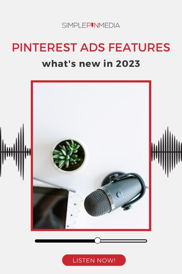 overhead shot of microphone with text "pinterest ads features - what's new in 2023".