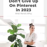 woman in white shirt standing next to tall green houseplant with text "don't give up on pinterest in 2023 and here's why".