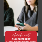woman looking at phone with text "check out our pinterest management services".