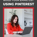person in red shirt typing on laptop with text "how to build your email list using pinterest".