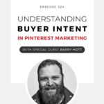 man smiling with text "understanding buyer intent in pinterest marketing".