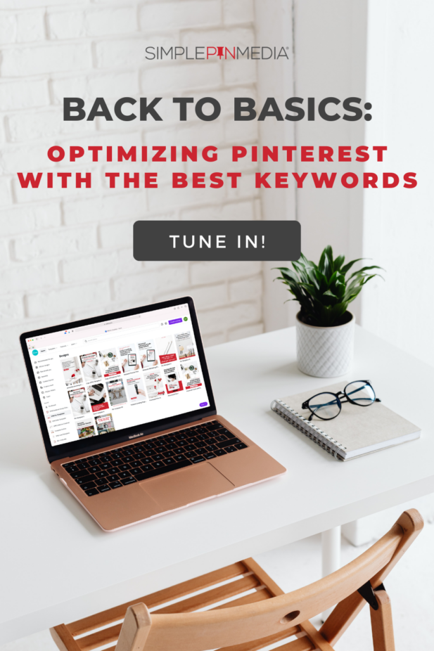 laptop on desk next to plant and glasses with text "back to basics: optimizing pinterest with the best keywords".