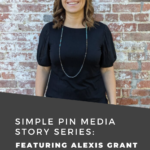 person in black shirt in front of brick wall with text "simple pin media story series featuring alexis grant".