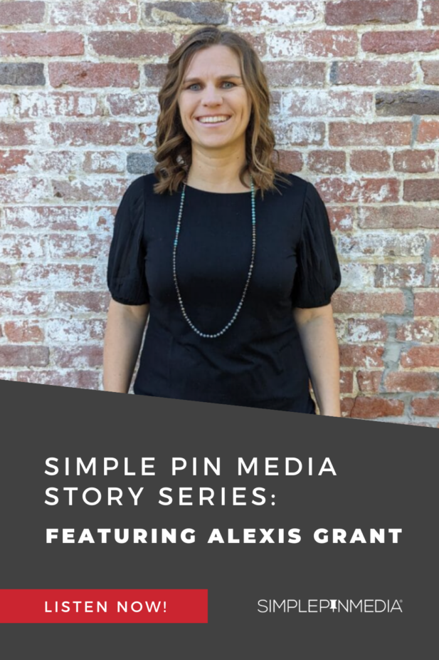 person in black shirt in front of brick wall with text "simple pin media story series featuring alexis grant".
