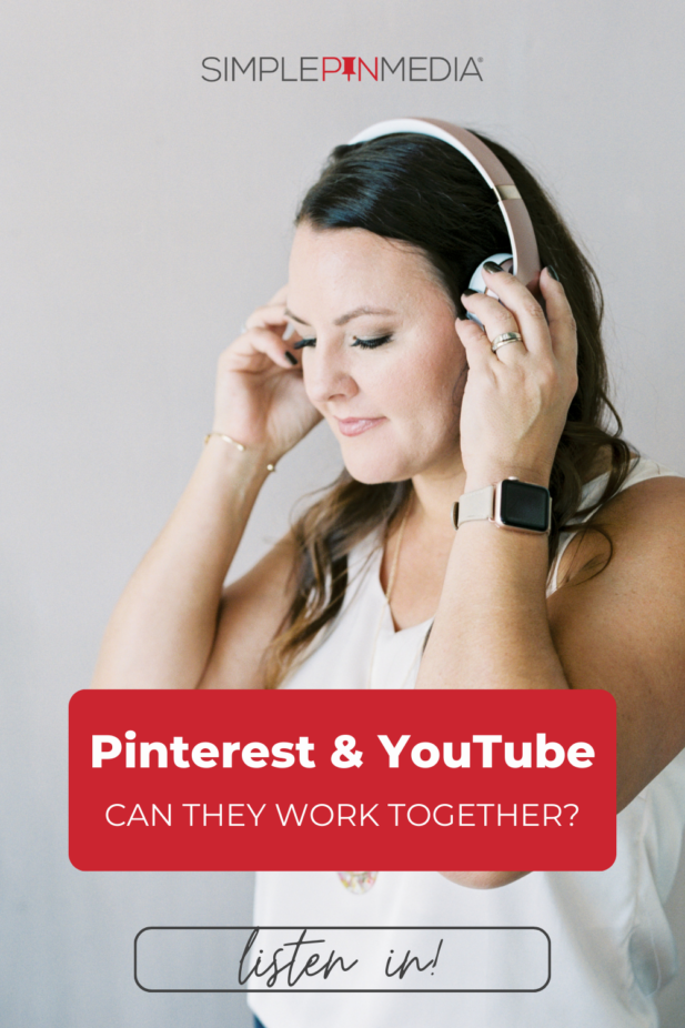 woman with brown hair holding headphones listening to a podcast with text that says "Pinterest and YouTube Can they work together".