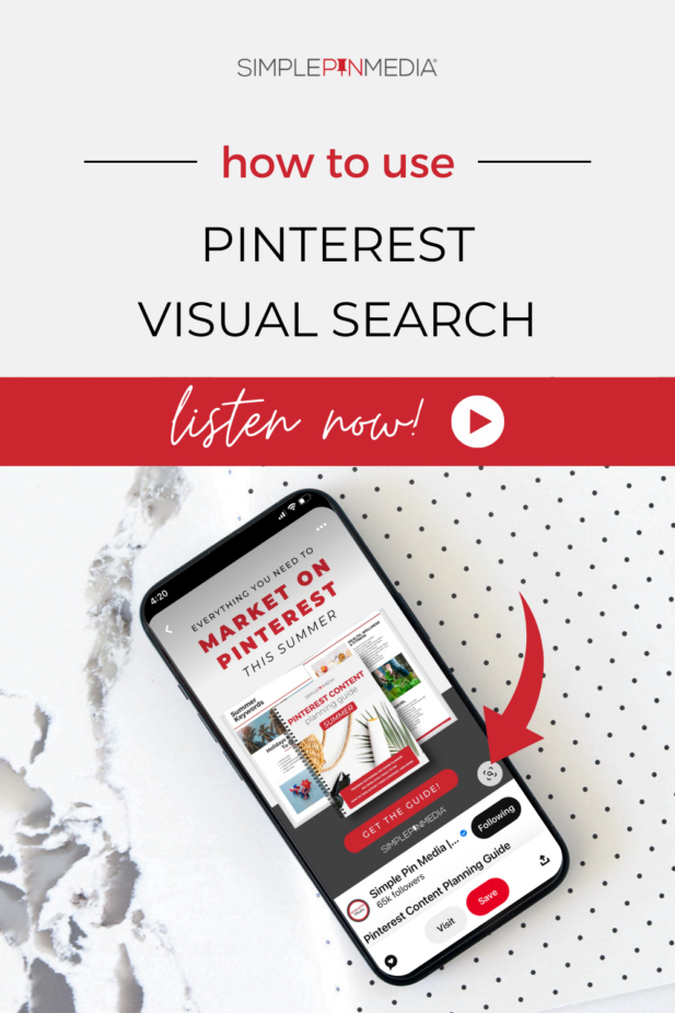 Words "how to use Pinterest visual search: listen now" above photo of a iphone with arrow pointing to a magnifying glass symbol in lower right corner of screen.