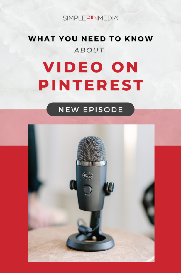 A podcast mic with words "What You Need To Know About Video On Pinterst" above.