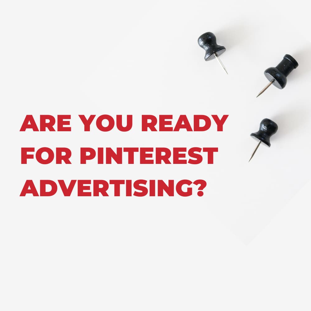 Are you ready for Pinterest advertising?