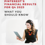 Woman holding an iPad and smiling. The words "Pinterst Financial Results for Q4 2023: What You Should Know".