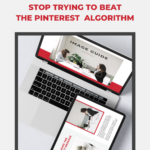 Text reads: "Why You Should Stop Trying To Beat The Pinterest Algorithm" with a laptop and ipad sitting on a desk.