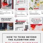 Pin template images with text that reads "How To Think Beyond The Algorithm and Pin With Purpose".