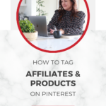 Woman smiling looking at laptop. The words "How To Tag Affiliates & Products on Pinterest" below.