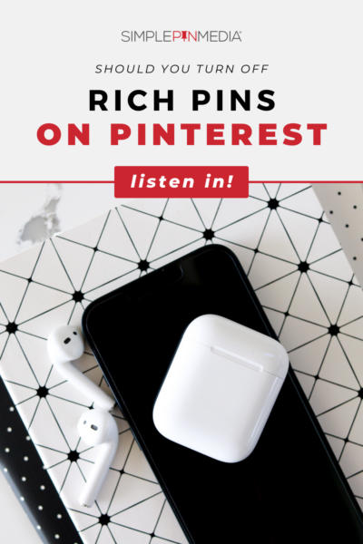 A pair of airpods sitting on top of an iphone with a black screen. The copy reads "Should You Turn Off Rich Pins on Pinterest?"