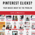 Pinterest Collage. Text reads, "Not Getting Pinterest Clicks? Your Images Might Be the Problem"