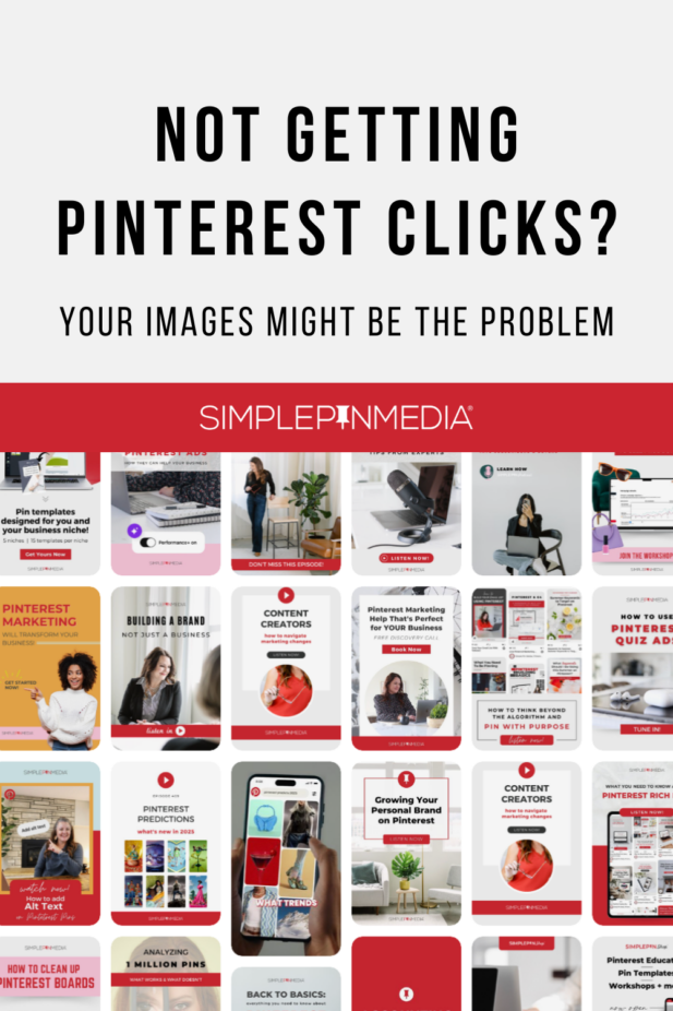Pinterest Collage. Text reads, "Not Getting Pinterest Clicks? Your Images Might Be the Problem"