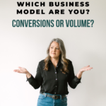 Woman shrugging her shoulders. Text reads, "Which business model are you? Conversions or volume?"