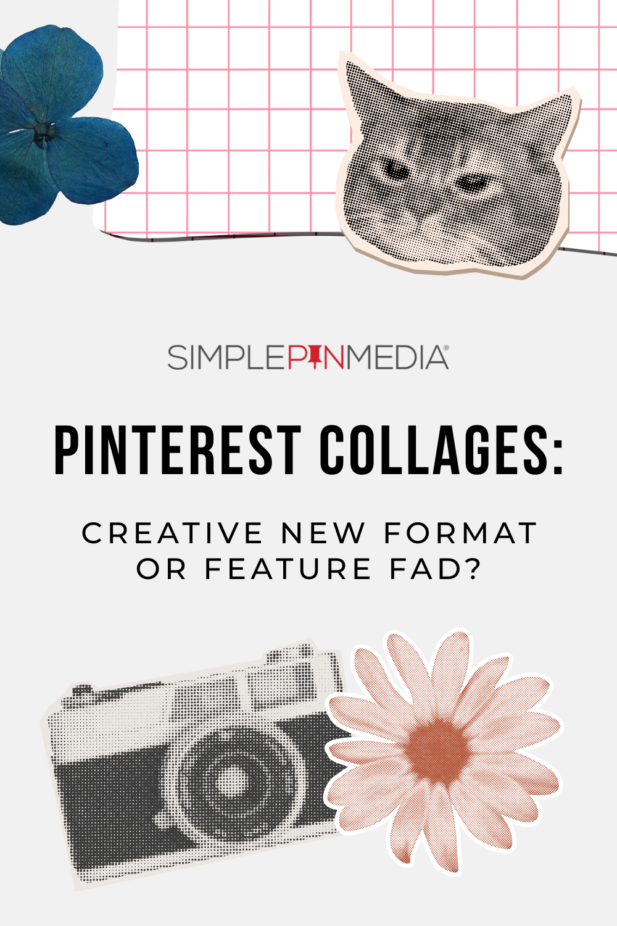 Text reads, "Pinterest Collages: Creative New Format or Feature Fad?"