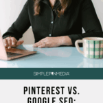 Image shows woman sitting at a desk. Text reads, "Pinterest vs Google SEO: What Creators Need to Understand"