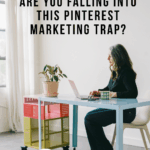 Text reads, "Are you falling into this Pinterest marketing trap?"