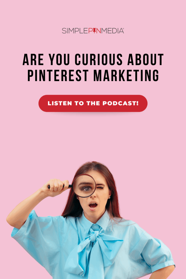 Image shows woman looking through a magnifying glass. Text reads, "Are you curious about Pinterest marketing? Listen to the podcast!"