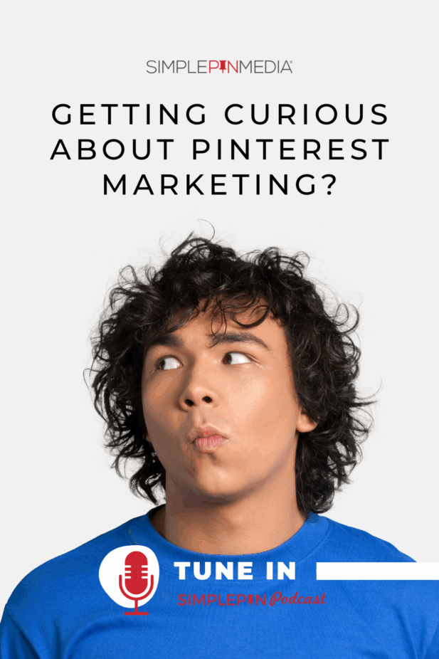 Image shows a man looking curious. Text reads, "Getting curious about Pinterest marketing?"
