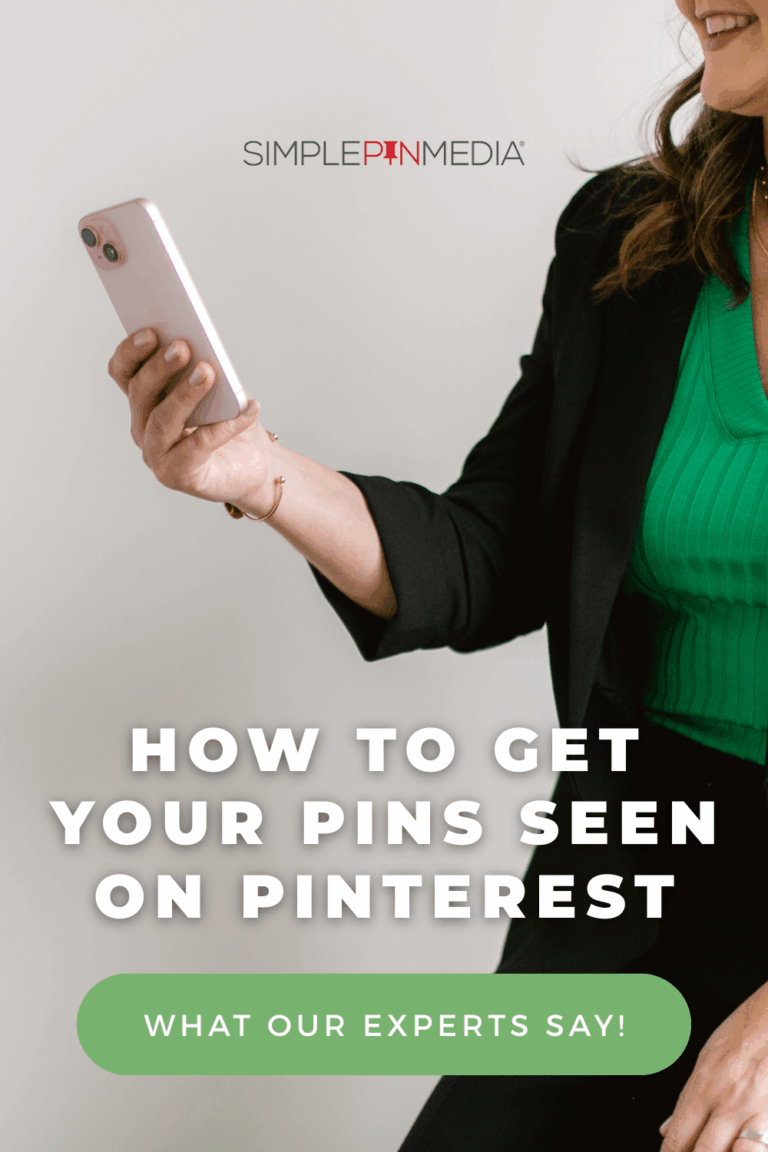 Image shows a woman holding a phone. Text reads, "How to Get Your Pins Seen on Pinterest; What Our Experts Say"