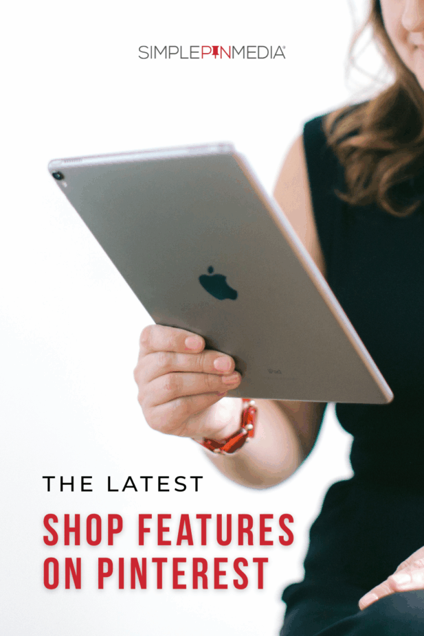 Image shows a woman reading an iPad. text reads, "The Latest Shop Features on Pinterest"