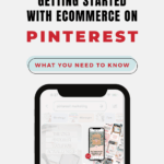 Image shows a phone. Text reads, "Getting Started with Ecommerce on Pinterest"