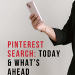 Image shows a hand holding a phone. Text reads, "Pinterest Search: Today & What's Ahead"