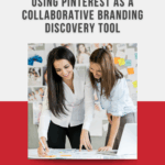 Image shows two women. Text reads, "Using Pinterest as a Collaborative Branding Tool"