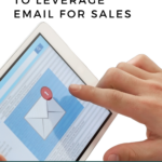 Image shows a hand pressing an app on a phone. Text reads, 'common objections to LEVERAGE EMAIL for sales"
