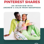 Image shows a couple looking at a phone. Text reads, "Website Visits & Pinterest Shares: An Interview with Andrew & Colin from Nerdpress"