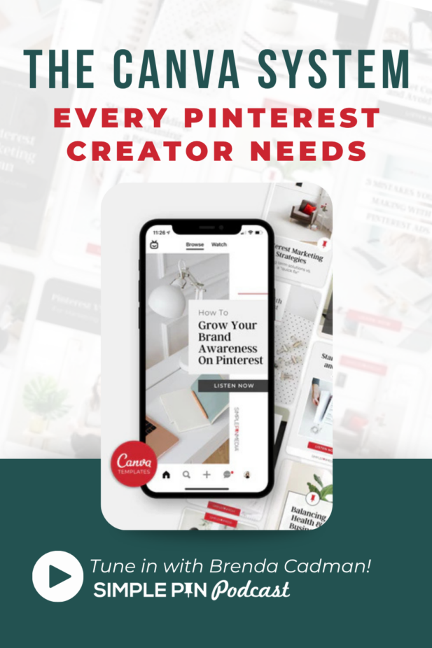Image shows a phone which shows a Pinterest pin. text reads, "The Canva System Every Pinterest Creator Needs" - Tune In with Brenda Cadman!