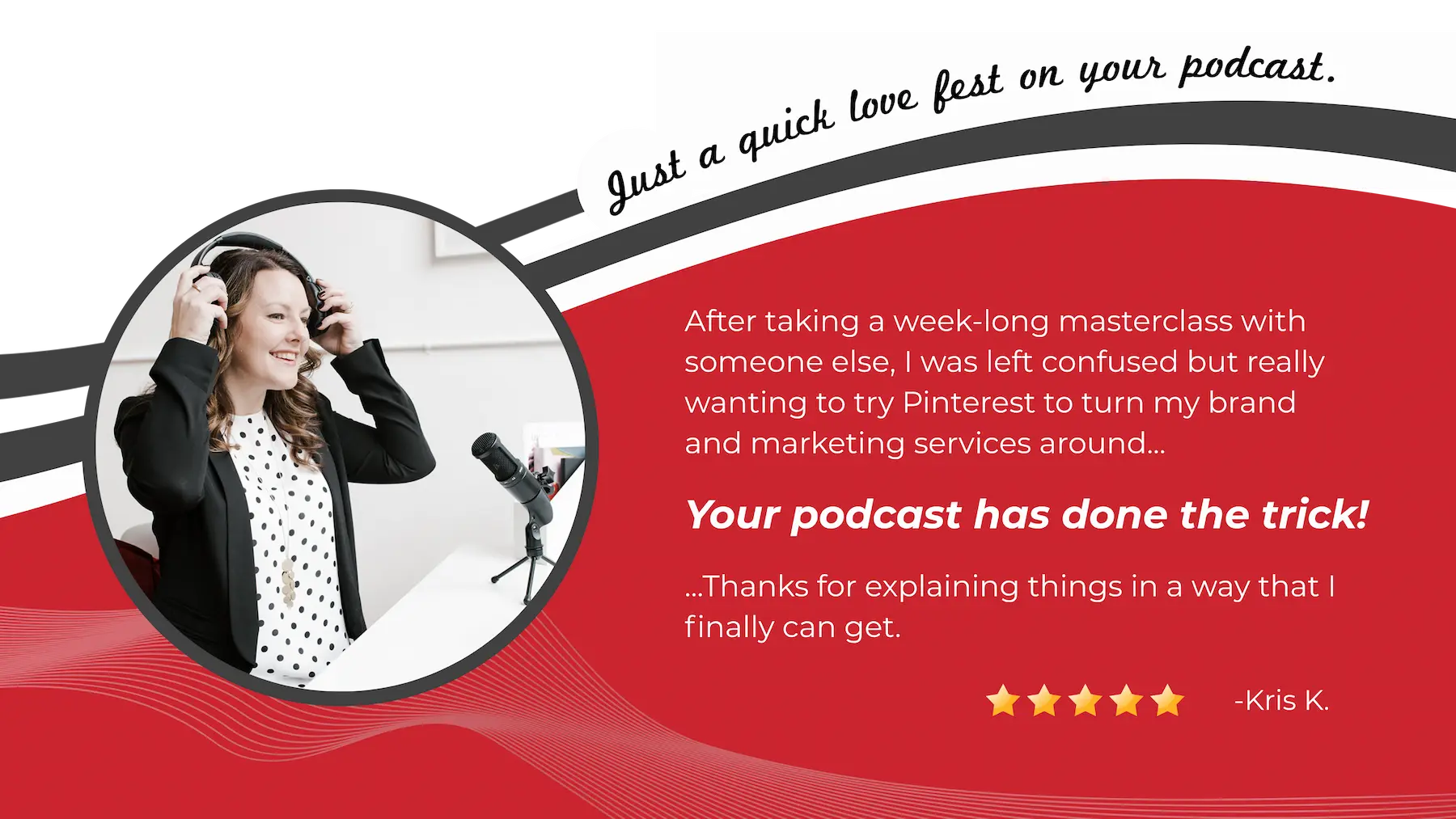 Just a quick love fest on your podcast!