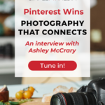 Image shows a phone with an image of food on the screen. Text reads, "Pinterest Wins: Photography that Connects, and interview with Ashley McCrary."